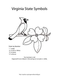 Virginia State Symbols The official flwer and tree is the DOGWOOD. The official state bird is the CARDINAL. http://capclass.virginiageneralassembly.gov