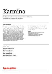 Karmina A highly legible and economic typeface, perfect for extended reading in editorials and newspapers by TypeTogether about the typeface Karmina is a text typeface created by José Scaglione and Veronika