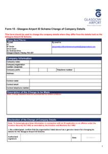 Form 15 - Glasgow Airport ID Scheme Change of Company Details This form should be used to change the company details where they differ from the details held on the Glasgow Airport ID Scheme. Please Send This to: By post