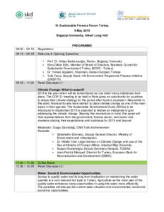III. Sustainable Finance Forum Turkey 5 May 2015 Boğaziçi University, Albert Long Hall PROGRAMME 08:30 – 09:15