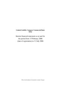 Limited Liability Company Commercial Bank Delta Interim financial statements as at and for the period from 15 Februarydate of registration) to 31 July 2006