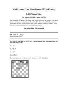 Mini-Lessons From Short Games Of 21st Century By IM Nikolay Minev The Always Exciting Queen Sacrifice The sacrifice of the Queen is the highest point of the tactics, and the dream of every chess player from beginner to g
