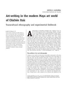 QUETZIL E. CASTAN˜EDA Universidad Auto´noma de Yucata´n Art-writing in the modern Maya art world of Chiche´n Itza´: Transcultural ethnography and experimental fieldwork