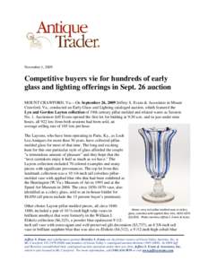 November 1, 2009  Competitive buyers vie for hundreds of early glass and lighting offerings in Sept. 26 auction MOUNT CRAWFORD, Va.—On September 26, 2009 Jeffrey S. Evans & Associates in Mount Crawford, Va., conducted 