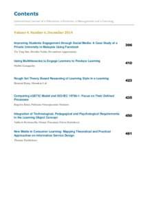 Contents International Journal of e-Education, e-Business, e-Management and e-Learning Volume 4, Number 6, December 2014 Improving Students Engagement through Social Media: A Case Study of a Private University in Malaysi