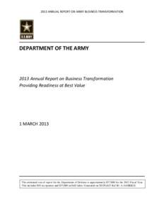 2013 ANNUAL REPORT ON ARMY BUSINESS TRANSFORMATION  DEPARTMENT OF THE ARMY 2013 Annual Report on Business Transformation Providing Readiness at Best Value