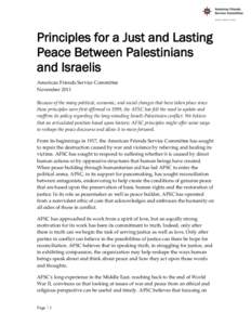 Principles for a Just and Lasting Peace Between Palestinians and Israelis American Friends Service Committee November 2011 Because of the many political, economic, and social changes that have taken place since
