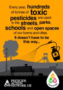 Every year, hundreds of tonnes of toxic  pesticides are used
