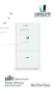 Enterprise WiFi System Model: UAP-AC Outdoor Introduction Thank you for purchasing the Ubiquiti Networks® UniFi® Enterprise WiFi System. The UniFi Enterprise WiFi System