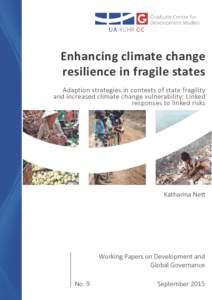 Enhancing climate change resilience in fragile states Adaption strategies in contexts of state fragility and increased climate change vulnerability: Linked responses to linked risks