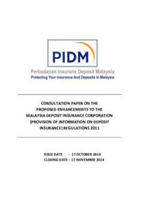 CONSULTATION PAPER ON THE PROPOSED ENHANCEMENTS TO THE MALAYSIA DEPOSIT INSURANCE CORPORATION (PROVISION OF INFORMATION ON DEPOSIT INSURANCE) REGULATIONS 2011