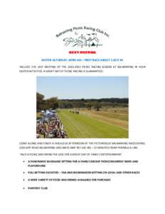 NEXT MEETING  EASTER SATURDAY, APRIL 4th – FIRST RACE ABOUT 1.00 P.M. INCLUDE THE LAST MEETING OF THEPICNIC RACING SEASON AT BALNARRING IN YOUR EASTER ACTIVITIES. A GREAT DAY OF PICNIC RACING IS GUARANTEED.