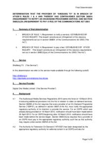Final Determination DETERMINATION THAT THE PROVIDER OF “SHEBANG TV” IS IN BREACH OF ATVOD’S RULES 1 & 4 AND THEREBY HAS CONTRAVENED SECTION 368BA (REQUIREMENT TO NOTIFY AN ON-DEMAND PROGRAMME SERVICE) AND SECTION 3