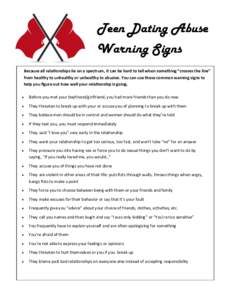 Teen Dating Abuse Warning Signs Because all relationships lie on a spectrum, it can be hard to tell when something “crosses the line” from healthy to unhealthy or unhealthy to abusive. You can use these common warnin