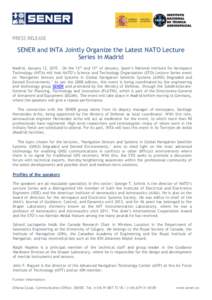 PRESS RELEASE  SENER and INTA Jointly Organize the Latest NATO Lecture Series in Madrid Madrid, January 12, 2015 – On the 12th and 13th of January, Spain’s National Institute for Aerospace Technology (INTA) will host
