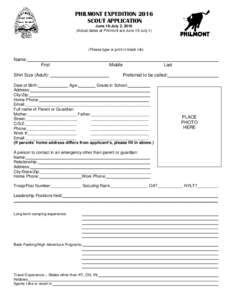 PHILMONT EXPEDITION 2016 SCOUT APPLICATION June 18-July 2, 2016 (Actual dates at Philmont are June 19-July 1)  (Please type or print in black ink)