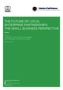THE FUTURE OF LOCAL ENTERPRISE PARTNERSHIPS: THE SMALL BUSINESS PERSPECTIVE Report by  Centre for Local Economic Strategies