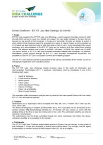 Contest Conditions – EIT ICT Labs Idea Challenge, Scope EIT ICT Labs organizes the EIT ICT Labs Idea Challenge, a pan-European innovation contest in eight thematic fields aiming to reach out, identify and