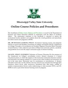 Mississippi Valley State University  Online Course Policies and Procedures This handbook of Online Course Policies and Procedures is issued by the Department of Distance and Online Education (DDOE) in conjunction with th