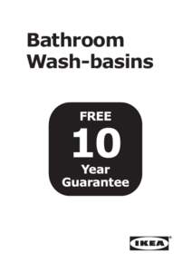 Bathroom Wash-basins Everyday life at home puts high demands on bathroom wash-basins. All IKEA wash-basins are rigorously tested to