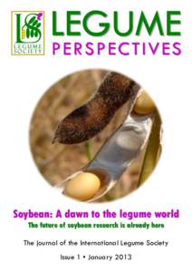 LEGUME PER S P EC TI V ES Soybean: A dawn to the legume world The future of soybean research is already here The journal of the International Legume Society