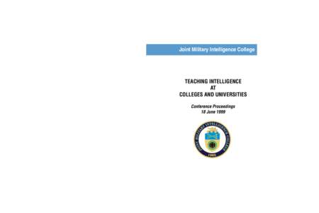 Joint Military Intelligence College April 1998 TEACHING INTELLIGENCE AT COLLEGES AND UNIVERSITIES