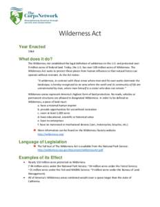 Wilderness Act Year Enacted 1964 What does it do? The Wilderness Act established the legal definition of wilderness in the U.S. and protected over