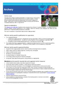 Archery Activity scope This document relates to student participation in Target archery, Clout archery and Field archery, with a bow and arrow, as a curriculum activity. In Clout archery, archers shoot arrows at a flag (