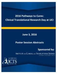 2016 Pathways to Cures: Clinical Translational Research Day at UCI June 3, 2016 Poster Session Abstracts Sponsored by:
