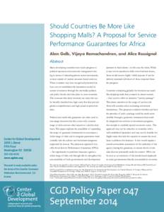 Should Countries Be More Like Shopping Malls? A Proposal for Service Performance Guarantees for Africa Alan Gelb, Vijaya Ramachandran, and Alice Rossignol Abstract Many developing countries have made progress in