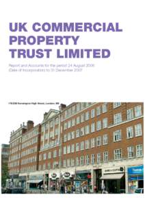 UK COMMERCIAL PROPERTY TRUST LIMITED Report and Accounts for the period 24 AugustDate of Incorporation) to 31 December 2007