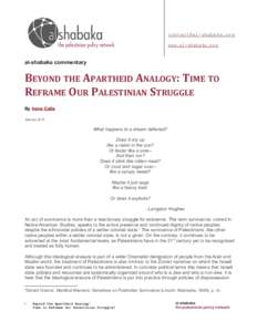 [removed] www.al-shabaka.org al-shabaka commentary  BEYOND THE APARTHEID ANALOGY: TIME TO