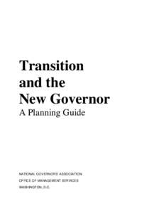 Transition and the New Governor A Planning Guide  NATIONAL GOVERNORS’ ASSOCIATION
