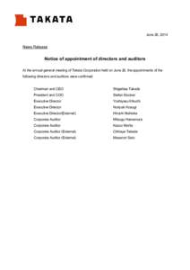 June 26, 2014  News Release Notice of appointment of directors and auditors At the annual general meeting of Takata Corporation held on June 26, the appointments of the