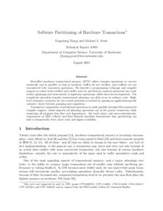 Software Partitioning of Hardware Transactions⇤ Lingxiang Xiang and Michael L. Scott Technical Report #993 Department of Computer Science, University of Rochester {lxiang,scott}@cs.rochester.edu August 2014