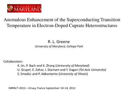 Anomalous Enhancement of the Superconducting Transition Temperature in Electron-Doped Cuprate Heterostructures R. L. Greene University of Maryland, College Park
