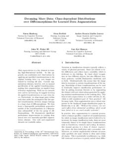 Dreaming More Data: Class-dependent Distributions over Diffeomorphisms for Learned Data Augmentation Søren Hauberg Section for Cognitive Systems Technical University of Denmark