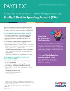 State and Higher Education Employees  It’s easy to save on health care and dependent care PayFlex® Flexible Spending Account (FSA)