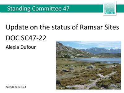 Standing Committee 47  Update on the status of Ramsar Sites DOC SC47-22 Alexia Dufour