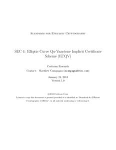 Standards for Efficient Cryptography  SEC 4: Elliptic Curve Qu-Vanstone Implicit Certificate Scheme (ECQV) Certicom Research Contact: Matthew Campagna ([removed])
