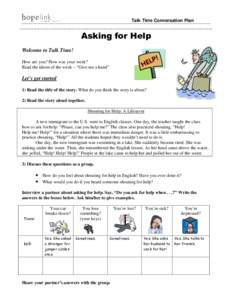 Talk Time Conversation Plan  Asking for Help Welcome to Talk Time! How are you? How was your week? Read the idiom of the week – “Give me a hand”