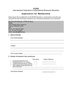 IFORS International Federation of Operational Research Societies Application for Membership Please return this completed form to the IFORS Secretary or submit online to www.ifors.org along with the other documents requir