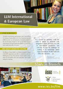 LLM International & European Law STUDY IN BRUSSELS The LLM in International and European Law at the Institute for European Studies (IES) of the Vrije Universiteit Brussel (VUB) has been an internationally renowned progra