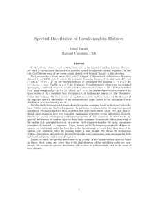 Spectral Distribution of Pseudo-random Matrices Vahid Tarokh Harvard University, USA Abstract In the previous century, much work has been done on the spectra of random matrices. However, not much is known about the spect