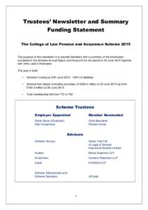 Trustees’ Newsletter and Summary Funding Statement The College of Law Pension and Assurance Scheme 2015 The purpose of this newsletter is to provide Members with a summary of the information contained in the Scheme Ann