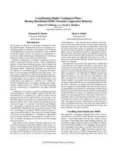 Coordinating Highly Contingent Plans: Biasing Distributed MDPs Towards Cooperative Behavior Robert P. Goldman and David J. Musliner SIFT, LLC {rpgoldman,musliner}@sift.info