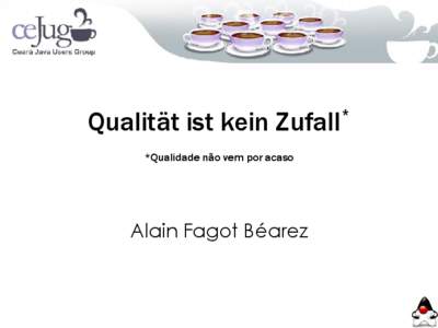 Qualität ist kein Zufall *Qualidade não vem por acaso Alain Fagot Béarez  *