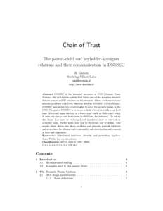 Chain of Trust The parent-child and keyholder-keysigner relations and their communication in DNSSEC R. Gieben Stichting NLnet Labs 