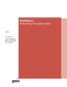Resilience: Sustaining the supply chain July 2012 At a glance A resilient supply chain