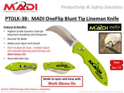 Productivity & Safety Solutions  PTOLK-3B: MADI OneFlip Blunt Tip Lineman Knife Features & Benefits:  •